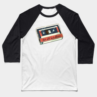 Not Old but Classic Vintage Cassette Tape Baseball T-Shirt